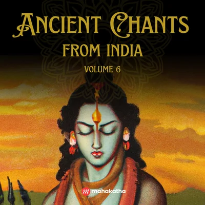 Ancient Chants from India, Vol. 6